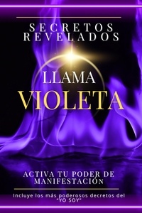  Esencia Esotérica - Secretos revelados Llama Violeta. Activa tu poder de manifestación..