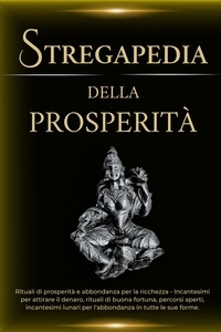  Esencia Esotérica - Stregapedia della Prosperità: Rituali di prosperità e abbondanza per la ricchezza.