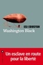 Esi Edugyan - Washington Black.