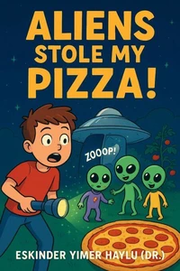 Aliens Stole My Pizza!