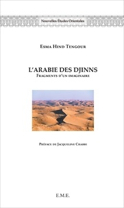 Esma Hind Tengour - L'Arabie des djinns - Fragments d'un imaginaire.
