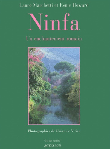 Esme Howard et Claire de Virieu - Ninfa. Un Enchantement Romain.