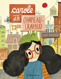 Esmé Shapiro - Carole et le chapeau crapaud.