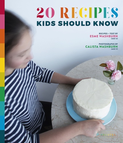 Esme Washburn et Calista Washburn - 20 recipes kids should know.