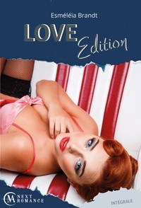 Téléchargez des livres epub gratuitement Love Edition - L'intégrale par Esméléïa Brandt PDF 9782226432704 (French Edition)