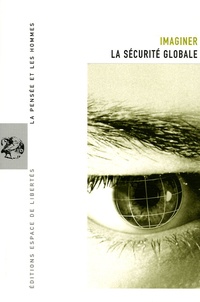 Jacques-Charles Lemaire et Patrick Laclémence - La Pensée et les Hommes N° 58 : Imaginer la sécurité globale.