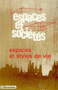  ESPACES ET SOCIETES - Espaces Et Societes N° 73 : Espaces Et Styles De Vie.
