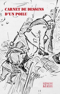  Espaces & Signes - Carnet de dessins d'un poilu - "La 4e compagnie attaquera à 18h45".