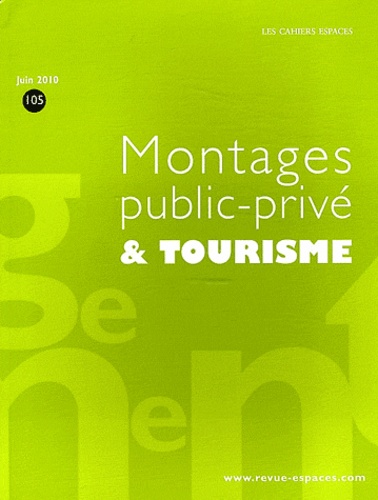 Claudine Desvignes - Les Cahiers Espaces N° 105, Juin 2010 : Montages public-privé & tourisme.