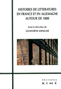 Histoire de littératures en France et en Allemagne autour de 1800