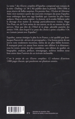 Oeuvres complètes d'Esparbec. Tome 7, L'Esclave de Monsieur Solal ; Cruelle, cruelle Edwige... ; La Culotte ; L'Hôtel de la plage ; Chair à plaisir ; La Jument ; Monsieur punit sa bonne