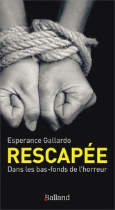 Espérance Gallardo - Rescapée - Dans les bas-fonds de l'horreur.