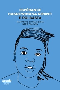 Esperance Hakuzwimana Ripanti - E poi basta - Manifesto di una donna nera italiana.
