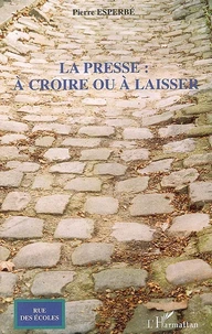 La presse: à croire ou à laisser
