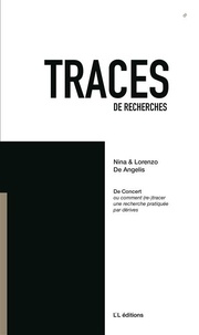 Nina De Angelis et Lorenzo De Angelis - Traces de recherches N° 8 : De concert ou Comment (re)tracer une recherche pratiquée par dérives.