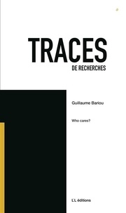 Guillaume Bariou - Traces de recherches N° 9 : Who cares ?.