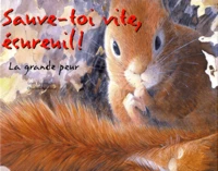 Sauve-Toi Vite, Ecureuil ! : La Grande Peur Suivi De La Poursuite