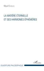 La matière éternelle et ses harmonies éphémères