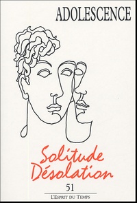 Philippe Gutton et Monique Schneider - Adolescence N° 51, 2005 : Solitude-désolation.