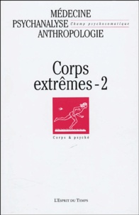 Dominique Cupa et Gisèle Harrus-Révidi - Champ Psychosomatique N° 35, 2004 : Corps extrêmes - Volume 2, Art et anthropologie.