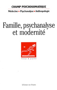 Annie Roux et Marcel Gauchet - Champ Psychosomatique N° 47, Novembre 2007 : Famille, psychanalyse et modernité.