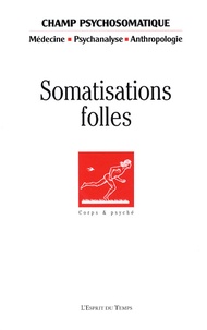 Sylvie Consoli - Champ Psychosomatique N° 53 : Somatisations folles.