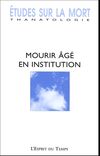 Michèle Madonna Desbazeille et Geneviève Laroque - Etudes sur la mort N° 126, 2004 : Mourir âgé en institution.