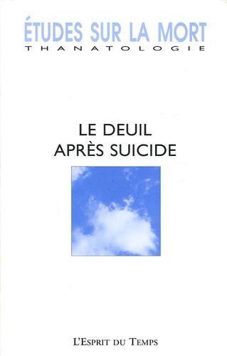 Pascal Millet et Michel Debout - Etudes sur la mort N° 127, 2005 : Le deuil après suicide.