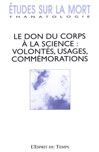 Marie-Frédérique Bacqué - Etudes sur la mort N° 149/2016 : Le don du corps à la science : volontés, usages, commémorations.