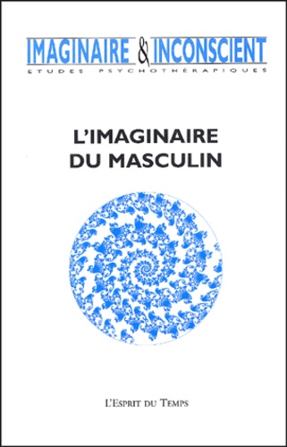Monique Aumage et Marc-Alain Descamps - Imaginaire et Inconscient N° 10, Septembre 200 : L'imaginaire du masculin.