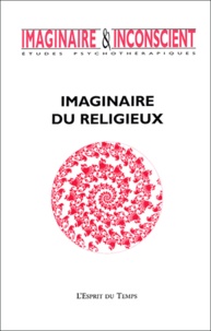 Jacques Natanson et Jean-François Noel - Imaginaire et Inconscient N° 11, Novembre 2003 : Imaginaire du religieux.
