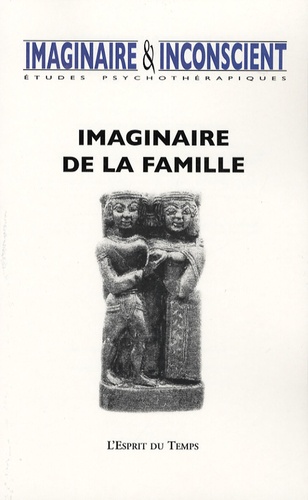 Nicole Fabre et Jean-Marie de Sinéty - L'esprit du temps Tome 18, 2006 : Imaginaire de la famille.