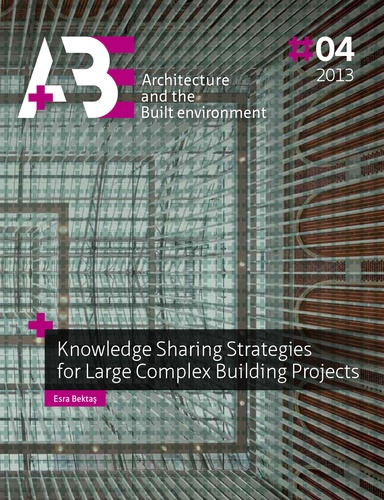 Esra Bektas - Knowledge Sharing Strategies for Large Complex Building Projects.