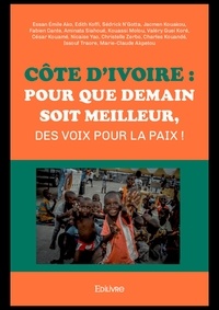 Essan émile Ako - Côte d'ivoire : pour que demain soit meilleur, des voix pour la paix !.