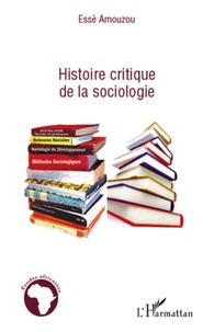 Essè Amouzou - Histoire critique de la sociologie.