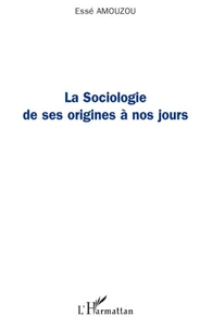 La Sociologie de ses origines à nos jours