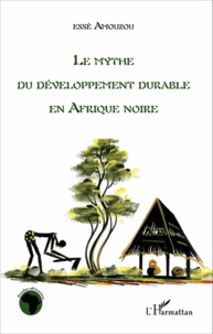 Essè Amouzou - Le mythe du développement durable en Afrique noire.