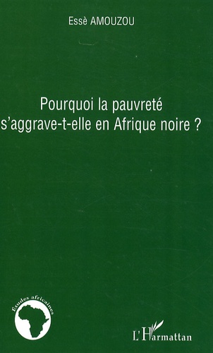 Essè Amouzou - Pourquoi la pauvreté s'aggrave-t-elle en Afrique noire?.