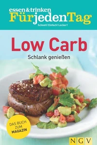 ESSEN & TRINKEN FÜR JEDEN TAG - Low Carb