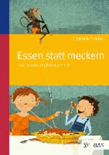 Essen statt meckern - Gute Laune am Familientisch.