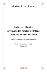 Balade culinaire à travers les siècles, illustrée de nombreuses recettes - Tome 2