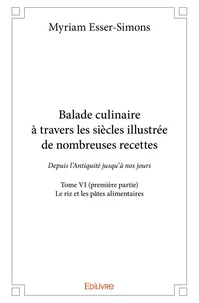 Balade culinaire à travers les siècles, illustrée de nombreuses recettes - Tome 6