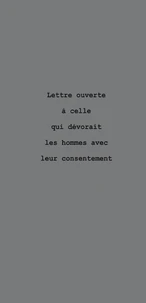 Lettre ouverte à celle qui dévorait les hommes sans leur consentement