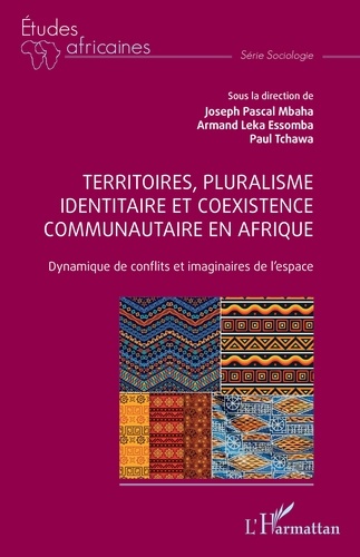 Territoires, pluralisme identitaire et coexistence communautaire en Afrique. Dynamique de conflits et imaginaires de l’espace