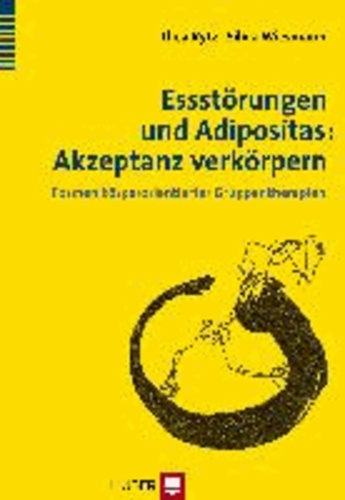 Essstörungen und Adipositas: Akzeptanz verkörpern - Formen körperorientierter Gruppentherapien.