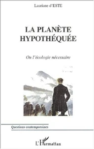 La planète hypothéquée ou l'écologie nécessaire