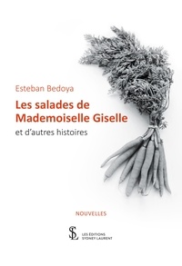 Esteban Bedoya - Les salades de Mademoiselle Giselle et d’autres histoires.