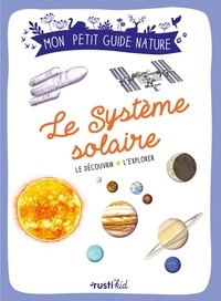 Esteban Boureau et Michel Sinier - Le système solaire - Le découvrir, l'explorer.
