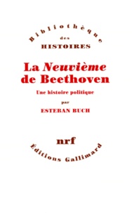 Esteban Buch - La Neuvieme De Beethoven. Une Histoire Politique.