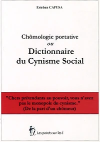 Chômologie portative ou Dictionnaire du Cynisme social